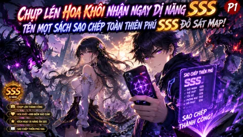 【Trọn Bộ 1-689】Chụp Lén Hoa Khôi Nhận Ngay Dị Năng SSS, Tên Mọt Sách Sao Chép Toàn Thiên Phú SSS Đồ Sát Map!