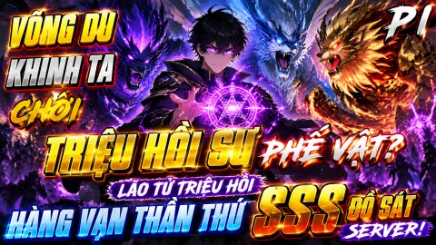 [TRỌN BỘ 1-1422] Võng Du Khinh Ta Chơi Triệu Hồi Sư Phế Vật? Lão Tử Triệu Hồi Hàng Vạn Thần Thú SSS Đồ Sát Server!