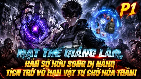 【Trọn Bộ 1-896】Mạt Thế Giáng Lâm, Hắn Sở Hữu Song Dị Năng Tích Trữ Vô Hạn Vật Tư Chờ Hóa Thần!