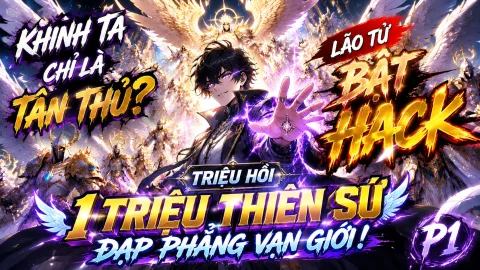 [TRỌN BỘ 1-786] Lãnh Chúa: Khinh Ta Chỉ Là Tân Thủ? Lão Tử Bật Hack Triệu Hồi 1 Triệu Thiên Sứ Đạp Phẳng Vạn Giới!