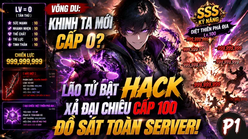 [TRỌN BỘ 1-1316] Võng Du: Khinh Ta Mới Cấp 0? Lão Tử Bật Hack Xả Đại Chiêu Cấp 100 Đồ Sát Toàn Server!
