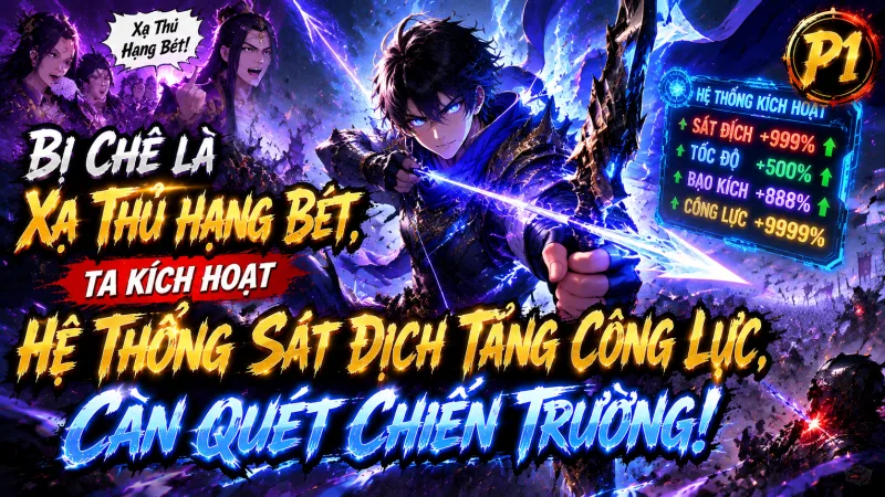 【Full 1-843】Võng Du: Bị Chê Là Xạ Thủ Hạng Bét, Ta Kích Hoạt Hệ Thống Sát Địch Tăng Công Lực, Càn Quét Chiến Trường!