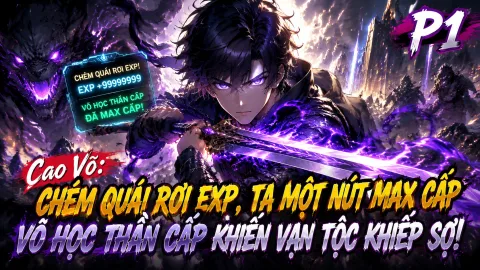 [P1-1029] Cao Võ: Chém Quái Rơi EXP, Ta Một Nút Max Cấp Võ Học Thần Cấp Khiến Vạn Tộc Khiếp Sợ!