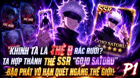 【Chap 1-264】Khinh Ta Là Thẻ R Rác Rưởi? Ta Hợp Thành Thẻ SSR "Gojo Satoru" Bạo Phát Vô Hạ Hạn Quét Ngang Thế Giới!
