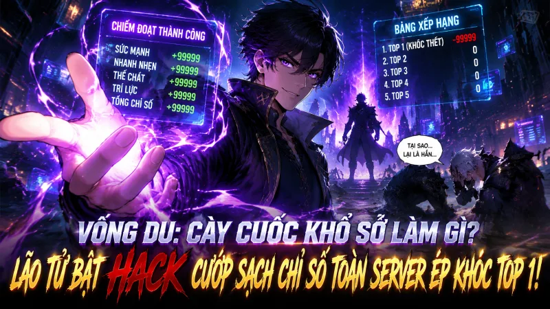 [TRỌN BỘ -1084] Võng Du: Cày Cuốc Khổ Sở Làm Gì? Lão Tử Bật Hack Cướp Sạch Chỉ Số Toàn Server Ép Khóc Top 1!