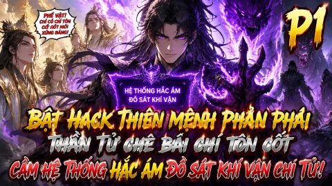 [TRỌN BỘ 1-1858] Bật Hack Thiên Mệnh Phản Phái: Thần Tử Chê Bai Chí Tôn Cốt, Cầm Hệ Thống Hắc Ám Đồ Sát Khí Vận Chi Tử!