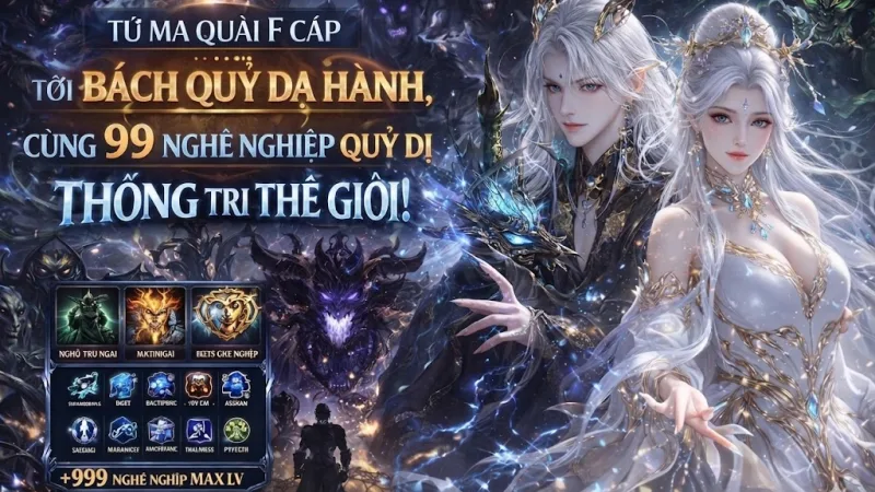 [Full] Từ Ma Quái F Cấp Tới Bách Quỷ Dạ Hành, Cùng 999 Nghề Nghiệp Quỷ Dị Thống Trị Thế Giới!