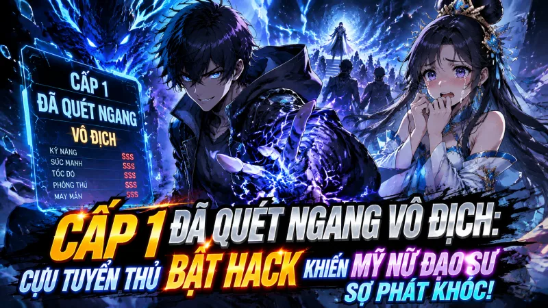 [TRỌN BỘ 1-123] Cấp 1 Đã Quét Ngang Vô Địch Cựu Tuyển Thủ Bật Hack Khiến Mỹ Nữ Đạo Sư Sợ Phát Khóc!