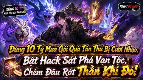 [TRỌN BỘ 1-472] Dùng 10 Tỷ Mua Gói Quà Tân Thủ Bị Cười Nhạo, Bật Hack Sát Phá Vạn Tộc,Chém Đâu Rớt Thần Khí Đó!